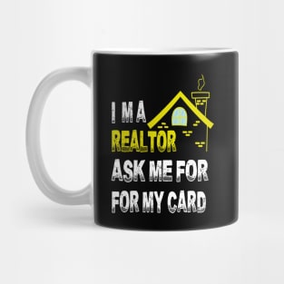 I'm A Realtor Ask Me For My Card Mug